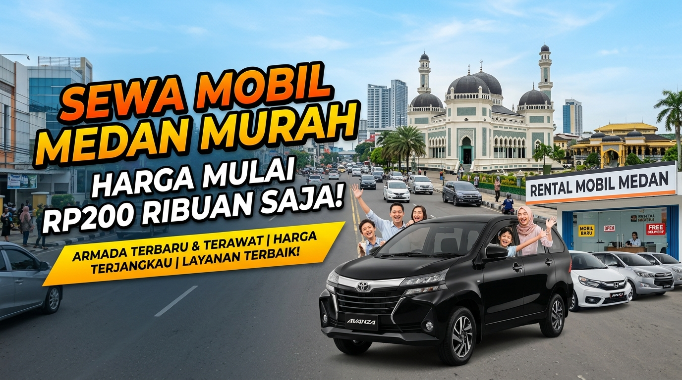 Sewa Mobil Medan Murah – Harga Mulai Rp200 Ribuan Saja!